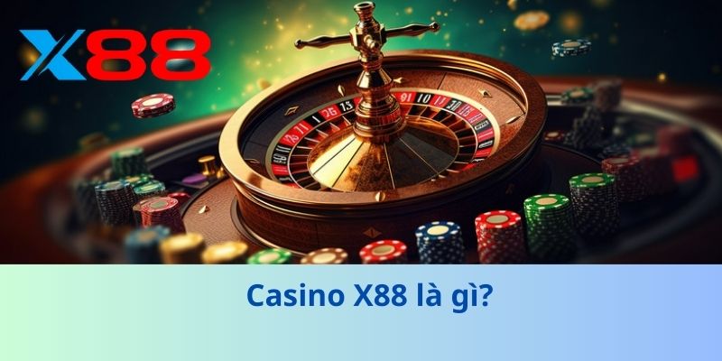 Casino X88 là gì?