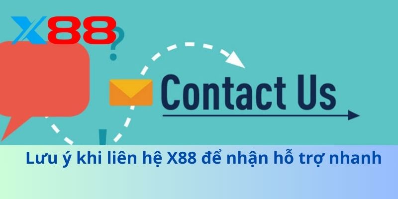 Liên Hệ X88: Hướng Dẫn Hỗ Trợ Nhanh Chóng Và Chuyên Nghiệp 3 Lưu ý khi liên hệ X88 để nhận hỗ trợ nhanh