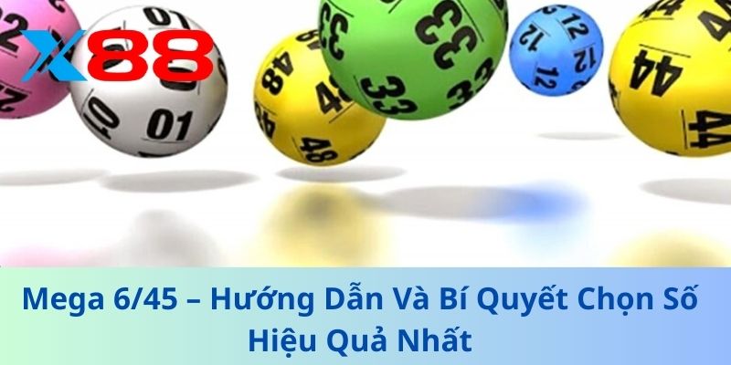 Mega 6/45 – Hướng Dẫn Và Bí Quyết Chọn Số Hiệu Quả Nhất 1 Mega 6/45 – Hướng Dẫn Và Bí Quyết Chọn Số Hiệu Quả Nhất